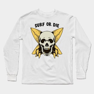 Surf or die Long Sleeve T-Shirt